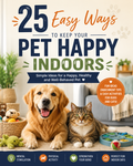 25 Easy Ways to Keep Your Pet Happy Indoors